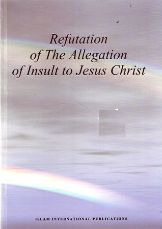 Refutation of the allegation of insult to Jesus Christ