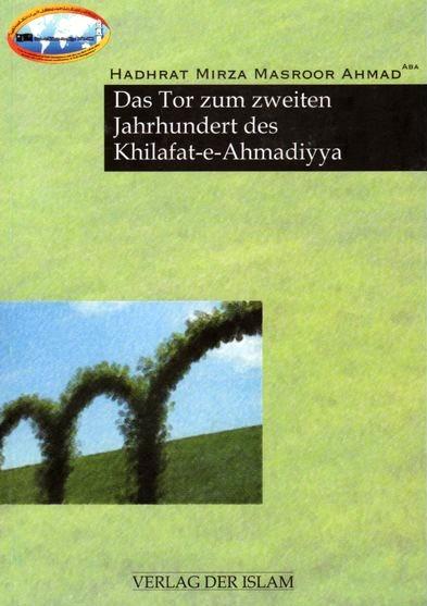 Das Tor zum zweiten Jahrhundert des Khilafat-e-Ahmadiyya.