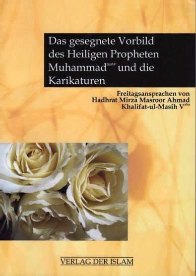Das gesegnete Vorbild des Heiligen Propheten Muhammad (saw) und die Karikaturen.