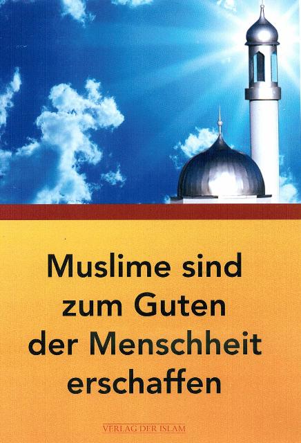Muslime sind zum Guten der Menschheit erschaffen.