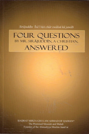 Four Questions by Mr. Sirajuddin, a Christian, And their Answers