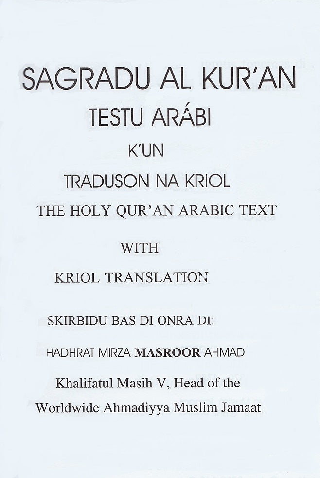 Holy Quran with Kriol translation  (SAGRADU AL KUR’AN K’UN TRADUSON NA KRIOL)