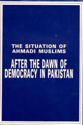 The Situation of Ahmadis after the dawn of democracy in Pakistan