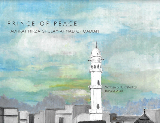 Prince of Peace: Hadhrat Mirza Ghulam Ahmad of Qadian