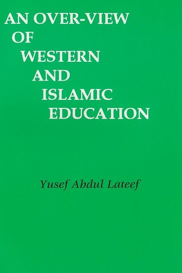 Book cover of 'An Over-View of Western and Islamic Education' by Yusef Abdul Lateef on a green background.