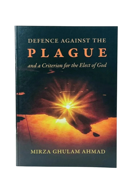 A hardcover book titled 'Defence Against the Plague and a Criterion for the Elect of God' by Mirza Ghulam Ahmad, featuring a dark cover with a glowing orange and yellow light burst graphic.