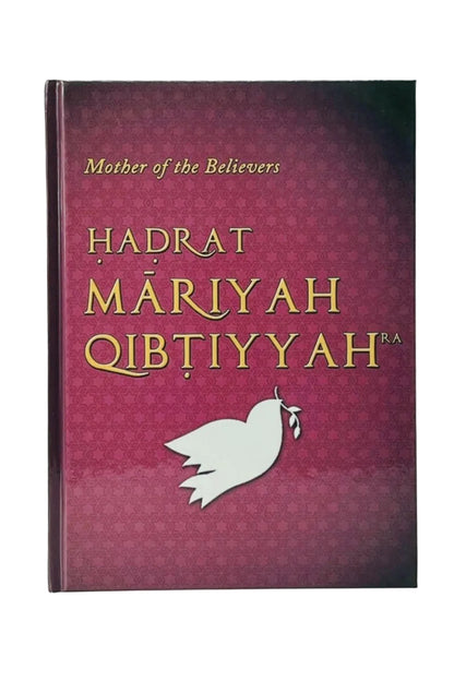 A hardcover book titled 'Hadrat Mariyah Qibtiyyah' with the subtitle 'Mother of the Believers' on a dark magenta cover featuring gold lettering and a white dove illustration.