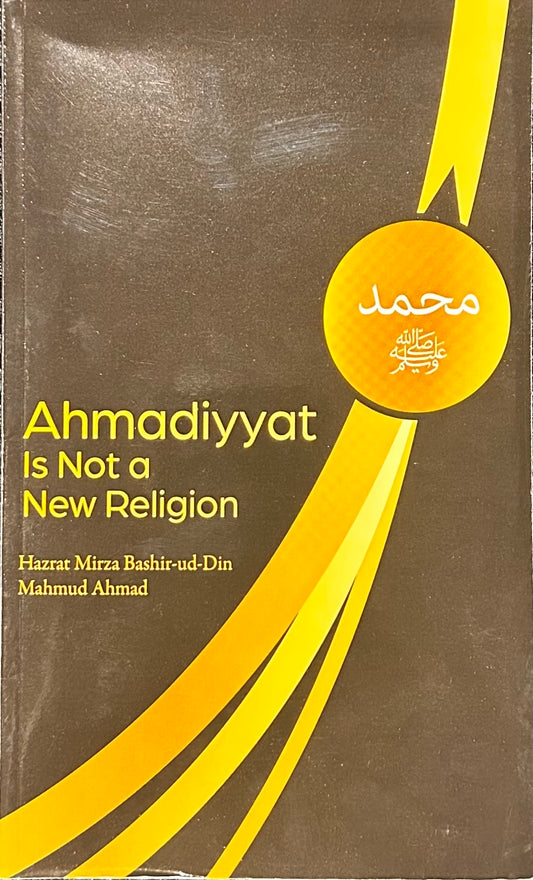 AHMADIYYAT IS NOT A NEW RELIGION