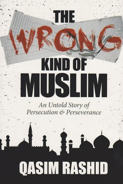 Book cover of 'The Wrong Kind of Muslim' by Qasim Rashid with a newspaper headline and silhouette of buildings.