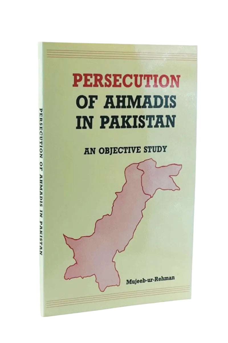 Persecution of Ahmadis in Pakistan - An Objective Study