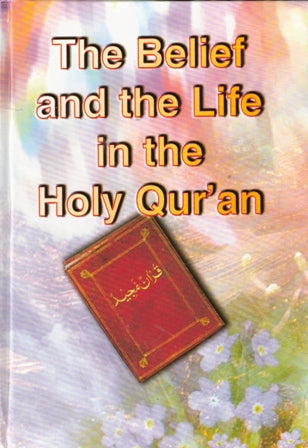 The belief and the life in the Holy Quran