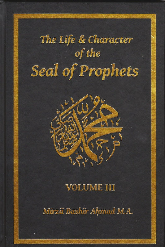 The Life & Character Of The Seal Of Prophets Volume III