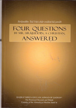 Four Questions by Mr. Sirajuddin, a Christian, And their Answers