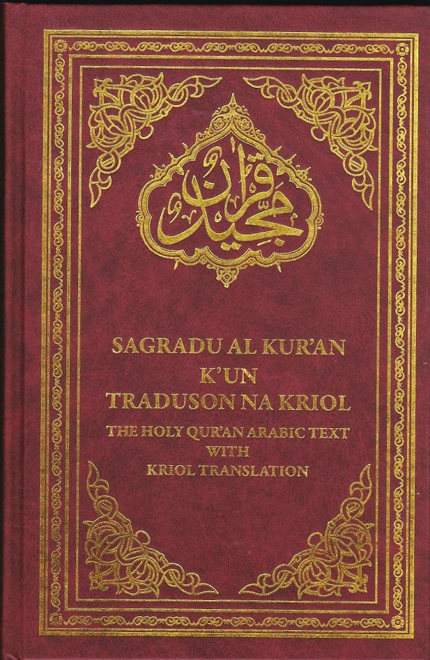 Holy Quran with Kriol translation  (SAGRADU AL KUR’AN K’UN TRADUSON NA KRIOL)